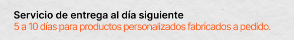 Servicio de entrega al día siguiente - ¡5 a 10 días para productos personalizados fabricados a pedido!